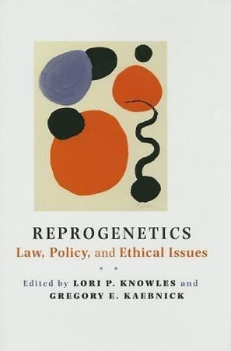 Reprogenetics: Law, Policy And Ethical Issues
