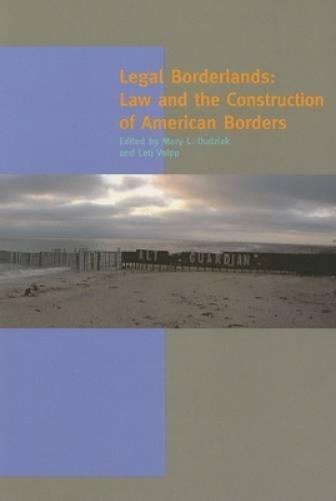 Legal Borderlands: Law And The Construction Of American Borders