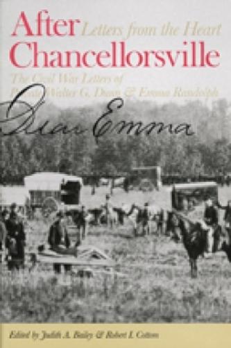 After Chancellorsville, Letters From The Heart: The Civil War Letters Of Private Walter G. Dunn & Emma Randolph