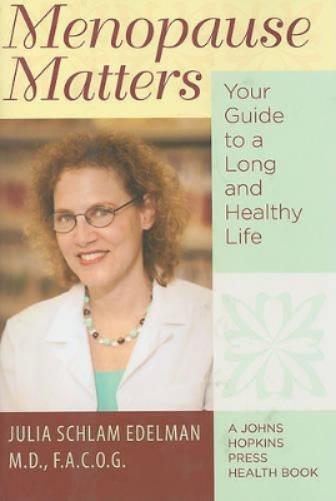 Menopause Matters: Your Guide To A Long And Healthy Life (A Johns Hopkins Press Health Book)