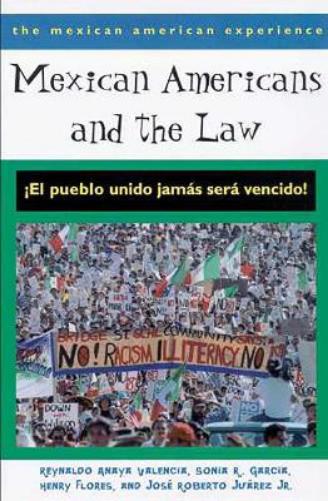 Mexican Americans And The Law: ¡El Pueblo Unido JamáS Será Vencido!