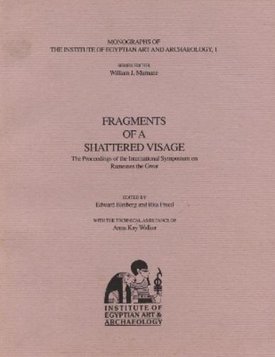 Fragments Of A Shattered Visage: The Proceedings Of The International Symposium On Ramesses The Great