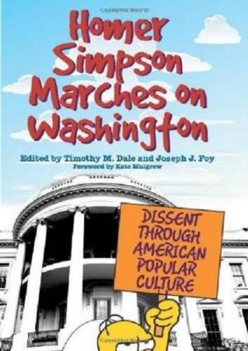 Homer Simpson Marches On Washington: Dissent Through American Popular Culture