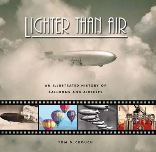 Lighter Than Air: An Illustrated History Of Balloons And Airships