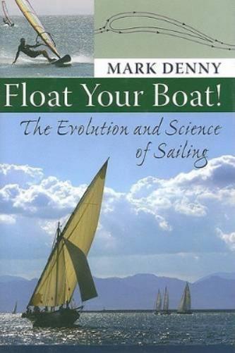Float Your Boat!: The Evolution And Science Of Sailing
