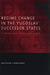 Regime Change In The Yugoslav Successor States: Divergent Paths Toward A New Europe (Democratic Transition And Consolida