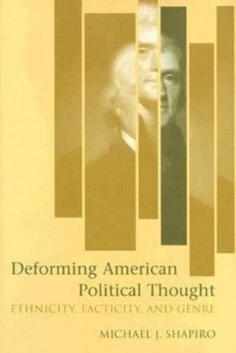 Deforming American Political Thought: Ethnicity, Facticity, And Genre