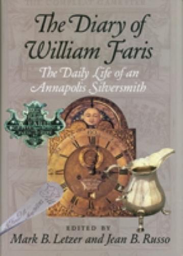 The Diary Of William Faris: The Daily Life Of An Annapolis Silversmith