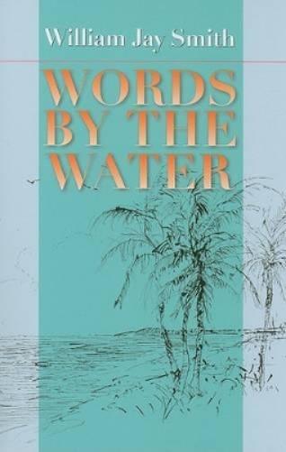 Words By The Water (Johns Hopkins: Poetry And Fiction)