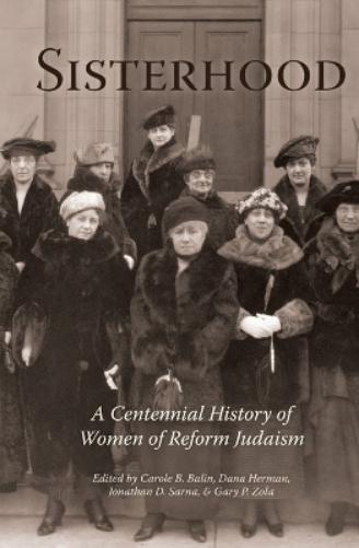 Sisterhood: A Centennial History Of Women Of Reform Judaism