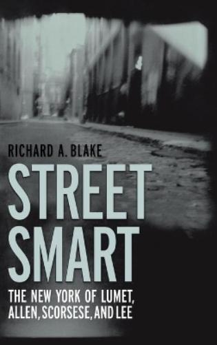 Street Smart: The New York Of Lumet, Allen, Scorsese, And Lee