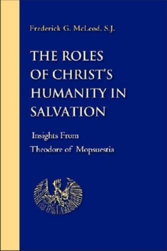 The Roles Of Christ`S Humanity In Salvation: Insights From Theodore Of Mopsuestia