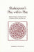 Shakespeare`S Play Within Play: Medieval Imagery And Scenic Form In Hamlet, Othello, And King Lear