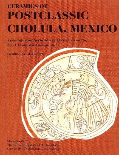 Ceramics Of Postclassic Cholula, Mexico: Typology And Seriation Of Pottery From The Ua-1 Domestic Compound