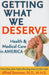 Getting What We Deserve: Health And Medical Care In America