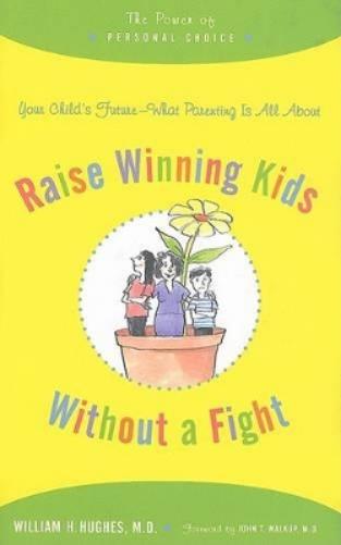 Raise Winning Kids Without A Fight: The Power Of Personal Choice