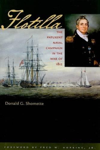 Flotilla: The Patuxent Naval Campaign In The War Of 1812 (Johns Hopkins Books On The War Of 1812)