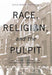Race, Religion, And The Pulpit: Rev. Robert L. Bradby And The Making Of Urban Detroit (Great Lakes Books Series)