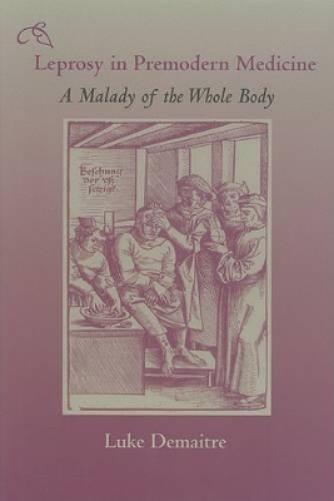 Leprosy In Premodern Medicine: A Malady Of The Whole Body
