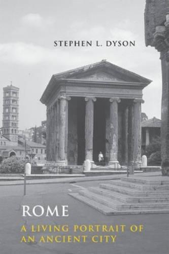Rome: A Living Portrait Of An Ancient City (Ancient Society And History)