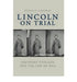Lincoln On Trial: Southern Civilians And The Law Of War