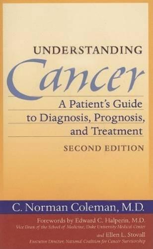 Understanding Cancer: A Patient&Apos;S Guide To Diagnosis, Prognosis And Treatment