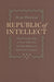 Republic Of Intellect: The Friendly Club Of New York City And The Making Of American Literature (New Studies In American