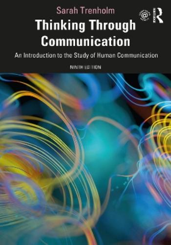 Thinking Through Communication: An Introduction To The Study Of Human Communication, International Student Edition