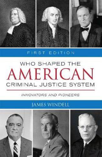 Who Shaped The American Criminal Justice System? (First Edition)