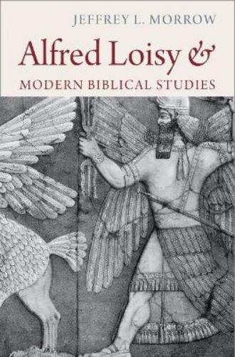 Alfred Loisy and Modern Biblical Studies