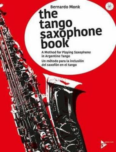 The Tango Saxophone Book: A Method For Playing Saxophone In Argentine Tango (English/Spanish Language Edition), Book &Am
