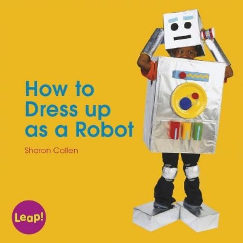 How to Dress Up as a Robot