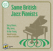 Some British Jazz Pianists