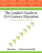 Leader's Guide to 21st Century Education, The