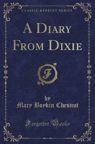 A Diary from Dixie (Classic Reprint)