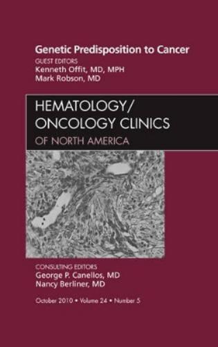 Genetic Predisposition to Cancer, An Issue of Hematology/Oncology Clinics of North America