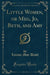 Little Women, or Meg, Jo, Beth, and Amy (Classic Reprint)