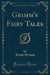 Grimm's Fairy Tales (Classic Reprint)