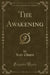 The Awakening (Classic Reprint)