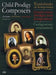 Child Prodigy Composers/Wunderkinder Als Komponisten / Quand Les Enfants Prodiges Sont Compositeurs / Csodagyermek-Zeneszerzok