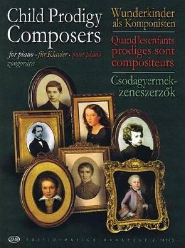 Child Prodigy Composers/Wunderkinder Als Komponisten / Quand Les Enfants Prodiges Sont Compositeurs / Csodagyermek-Zeneszerzok