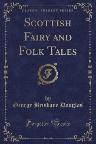 Scottish Fairy and Folk Tales (Classic Reprint)