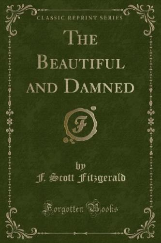 The Beautiful and Damned (Classic Reprint)