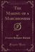 The Making of a Marchioness (Classic Reprint)
