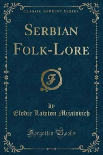 Serbian Folk-Lore (Classic Reprint)
