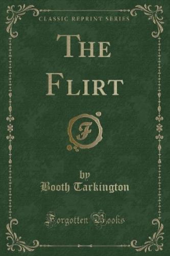The Flirt (Classic Reprint)