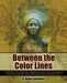 Between the Color Lines: A History of African Americans on the California Frontier from 1769 through Reconstruction