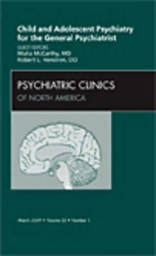 Child and Adolescent Psychiatry for the General Psychiatrist, An Issue of Psychiatric Clinics