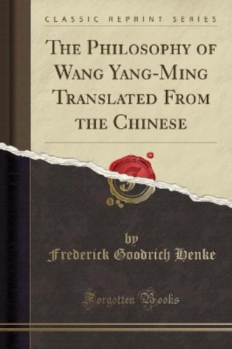 The Philosophy of Wang Yang-Ming Translated from the Chinese (Classic Reprint)