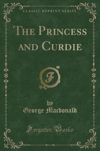 The Princess and Curdie (Classic Reprint)